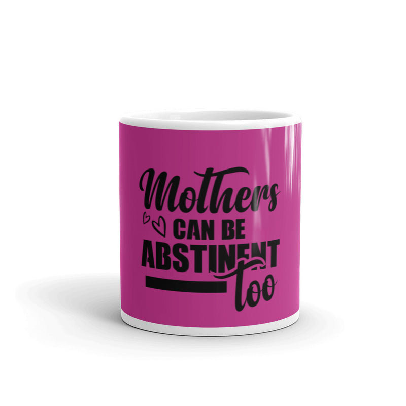 Mothers Can Be Abstinent Too Mug